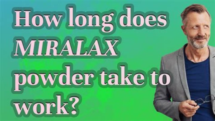 how long does it take for miralax to work